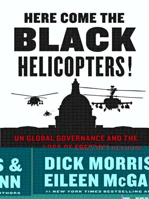 Title details for Here Come the Black Helicopters! by Dick Morris - Available